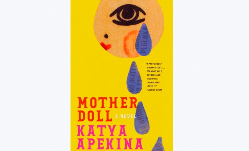 A Magical Novel That Feels Real - ´Mother Doll´ by Katya Apekina